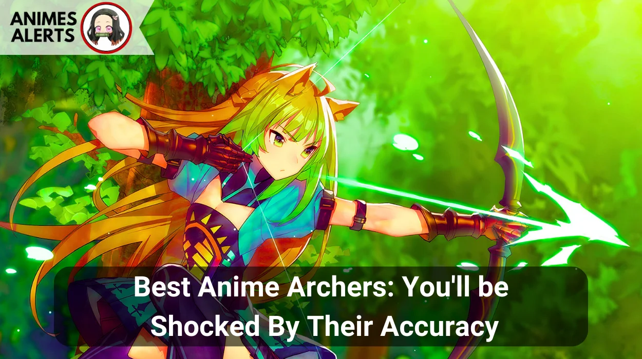 Best Anime Archers You'll be Shocked By Their Accuracy