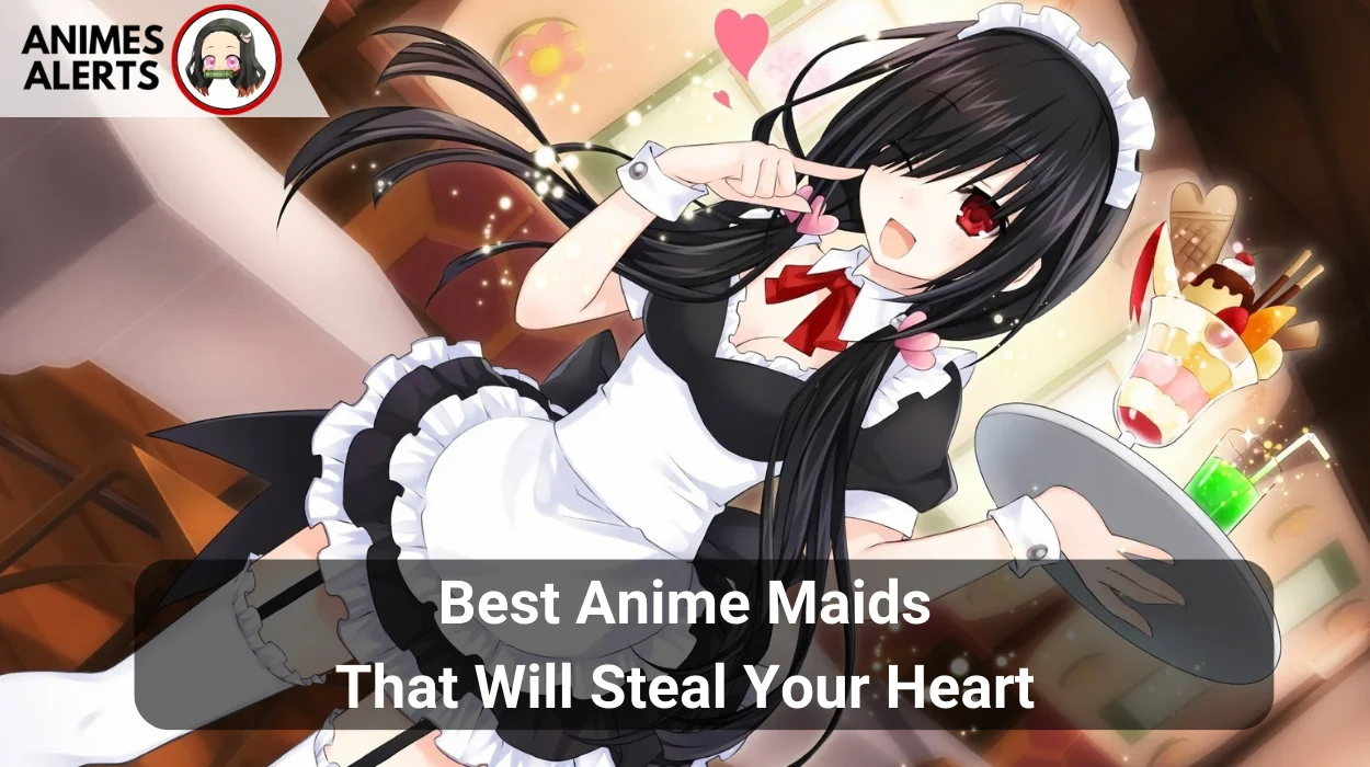Best Anime Maids That Will Steal Your Heart