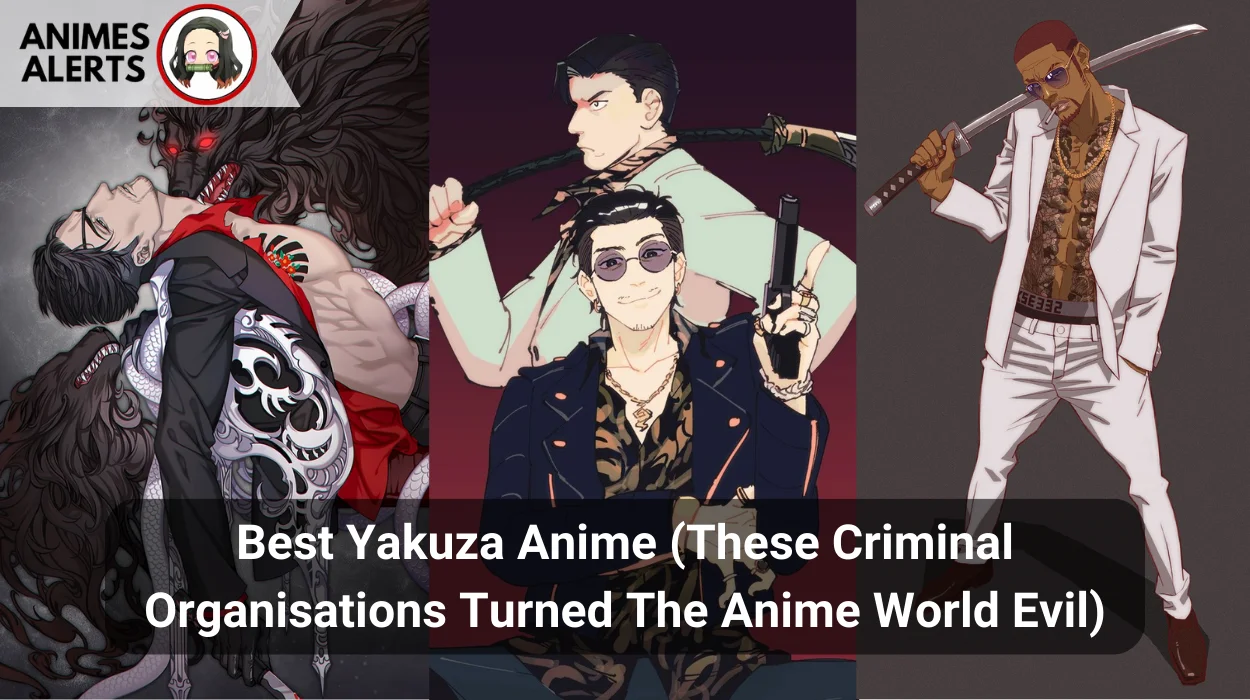 Best Yakuza Anime (These Criminal Organisations Turned The Anime World Evil)