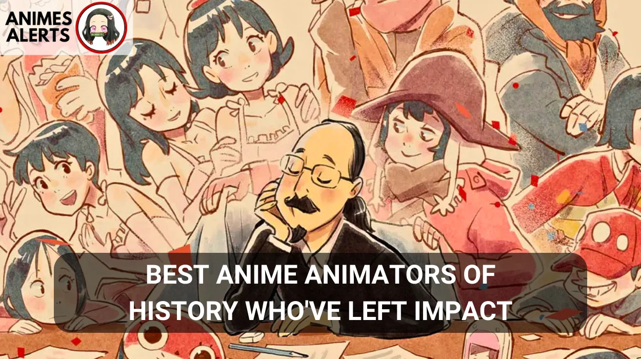 15 best anime animators of History Who've Left impact