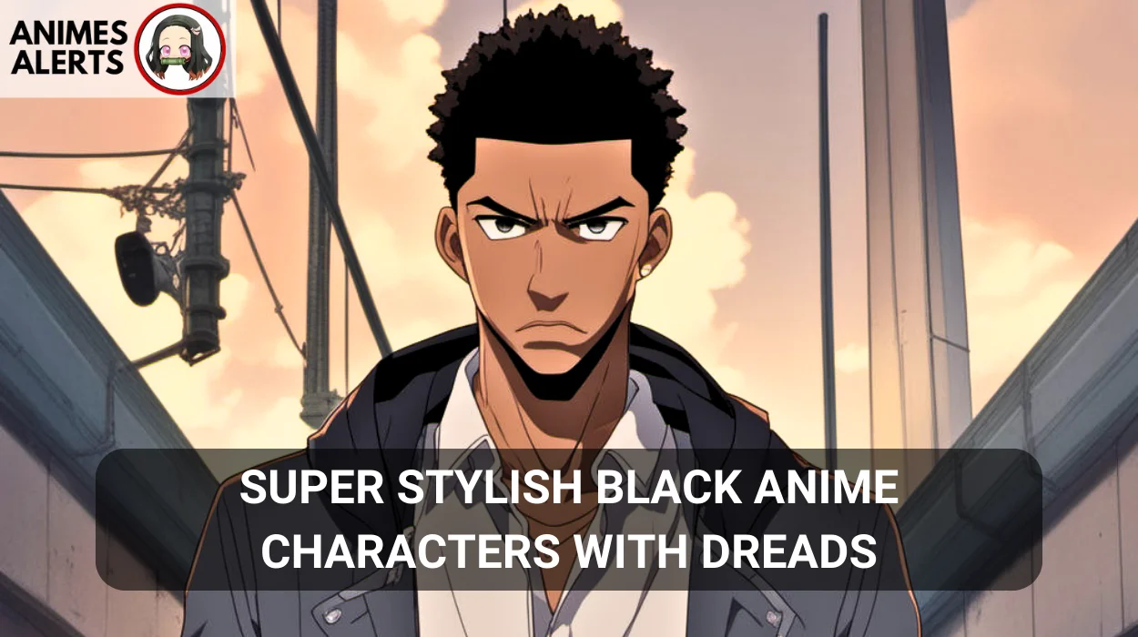 Read more about the article 15 super stylish black anime characters with dreads