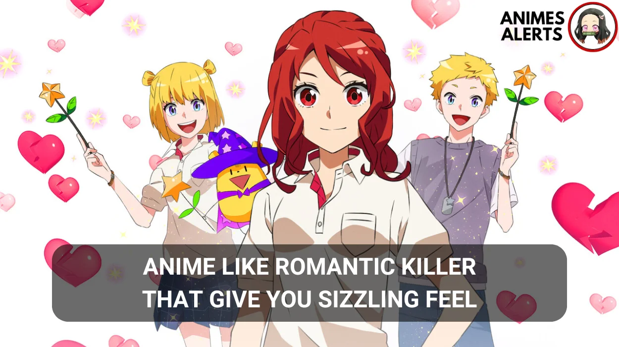 Anime like romantic killer that give you sizzling feel
