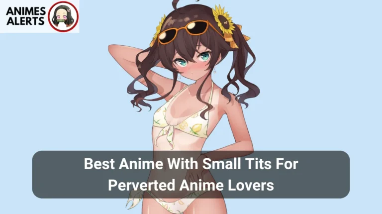 15 Best Anime With Small Tits For Perverted Anime Lovers